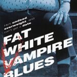 2003-11/12 Fat White Vampire Blues by Andrew Fox