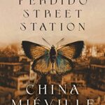 2004-05 Perdido Street Station by China Mieville