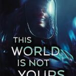 thisworldisnotyours Cover of This World Is Not Yours